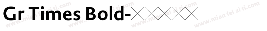 Gr Times Bold字体转换